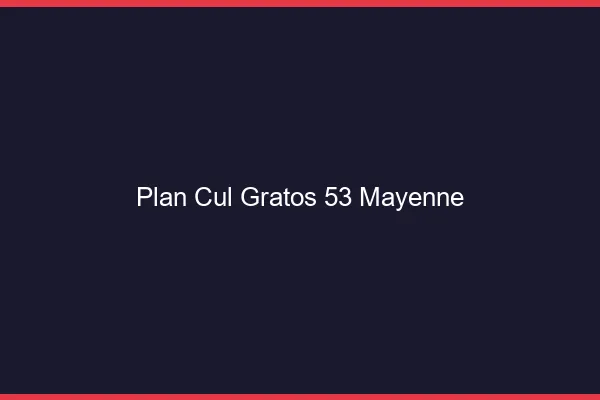 Plan Cul Gratos Mayenne