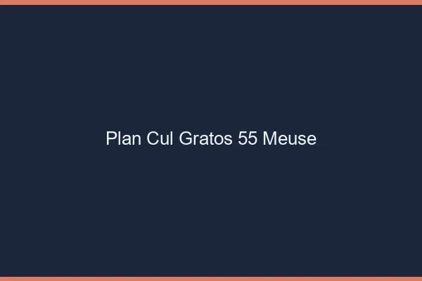 Plan Cul Gratos Meuse