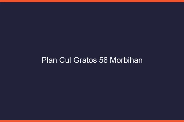 Plan Cul Gratos Morbihan
