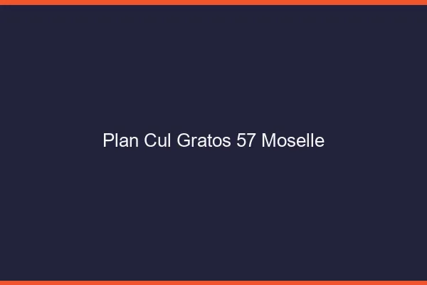 Plan Cul Gratos Moselle