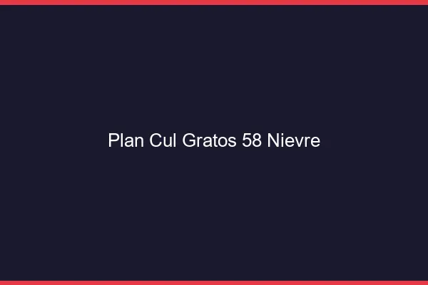 Plan Cul Gratos Nievre