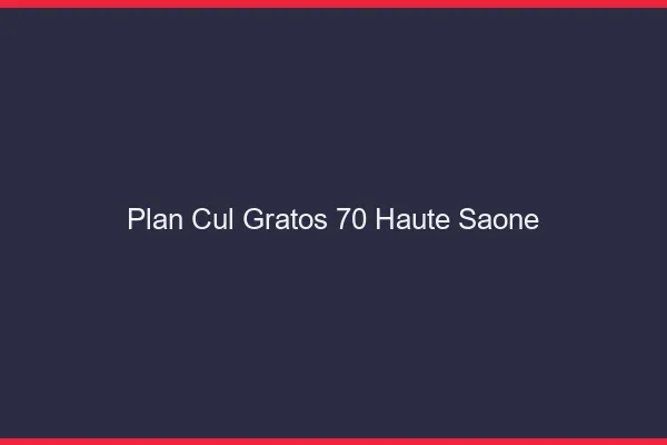 Plan Cul Gratos Haute Saone