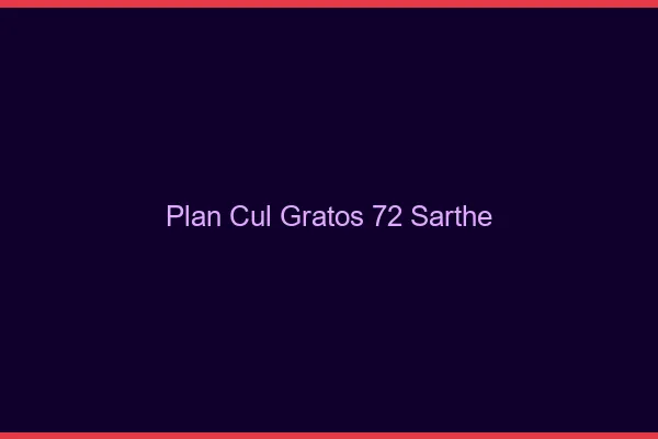 Plan Cul Gratos Sarthe
