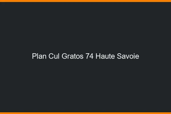Plan Cul Gratos Haute Savoie