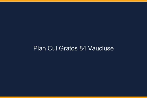 Plan Cul Gratos Vaucluse