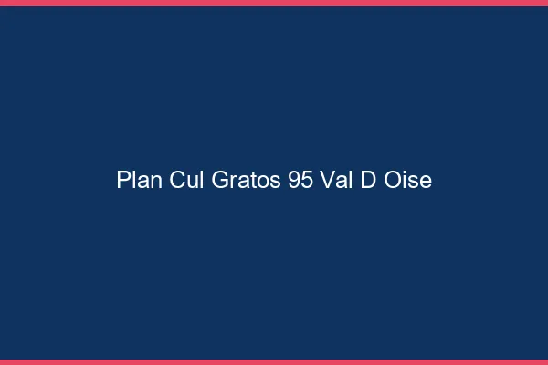 Plan Cul Gratos Val D Oise