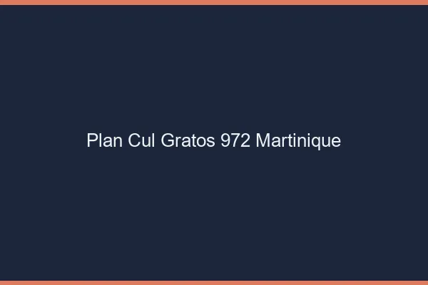Plan Cul Gratos Martinique