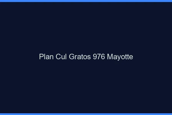Plan Cul Gratos Mayotte