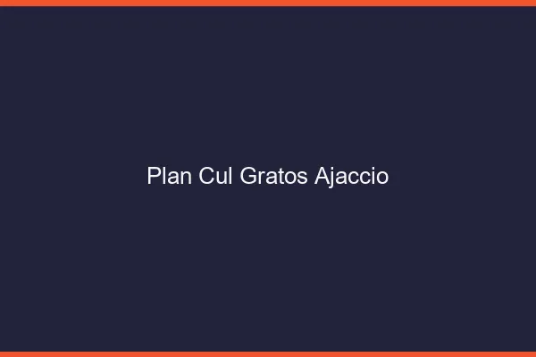 Plan Cul Gratos Ajaccio