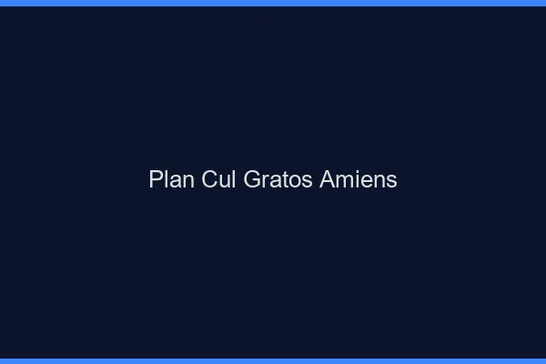 Plan Cul Gratos Amiens