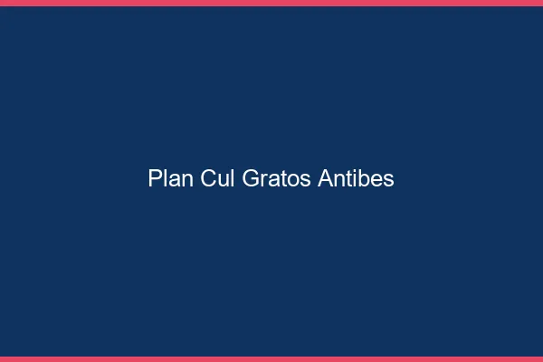 Plan Cul Gratos Antibes