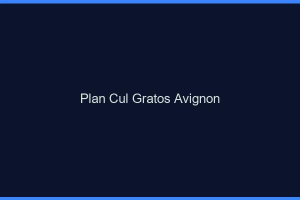 Plan Cul Gratos Avignon