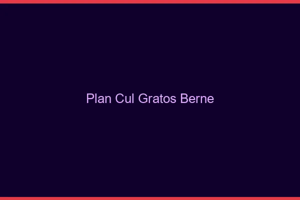 Plan Cul Gratos Berne