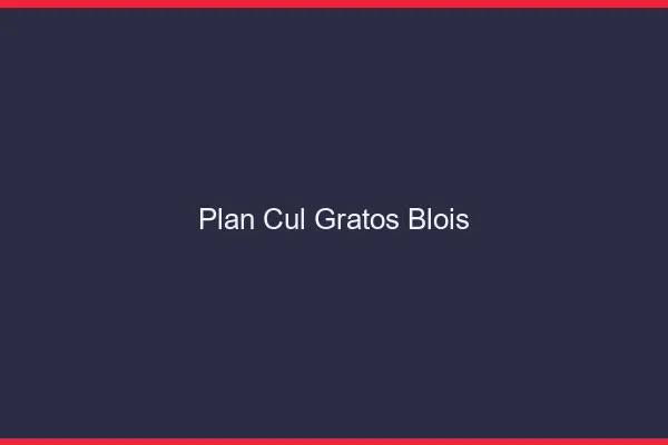Plan Cul Gratos Blois
