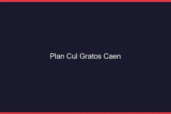 Plan Cul Gratos Caen