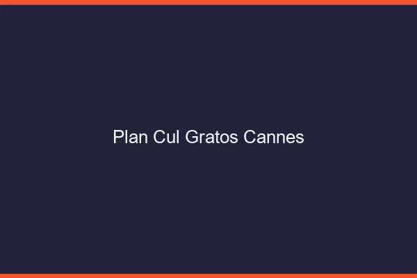Plan Cul Gratos Cannes