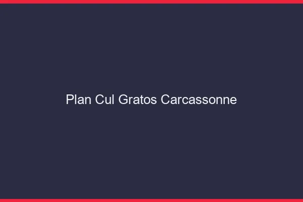 Plan Cul Gratos Carcassonne