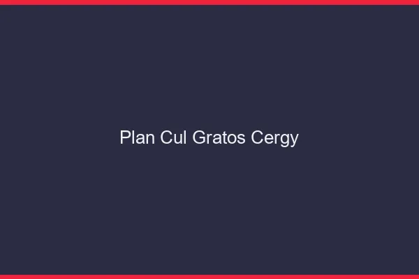 Plan Cul Gratos Cergy
