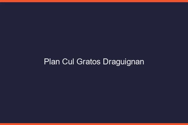 Plan Cul Gratos Draguignan