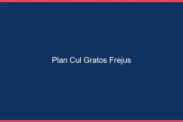 Plan Cul Gratos Fréjus