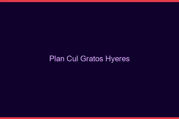 Plan Cul Gratos Hyères