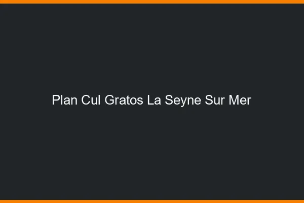 Plan Cul Gratos La Seyne-sur-Mer
