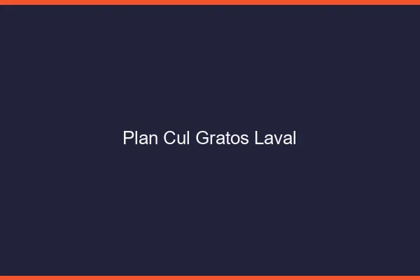 Plan Cul Gratos Laval