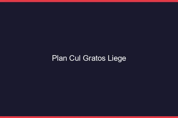 Plan Cul Gratos Liège