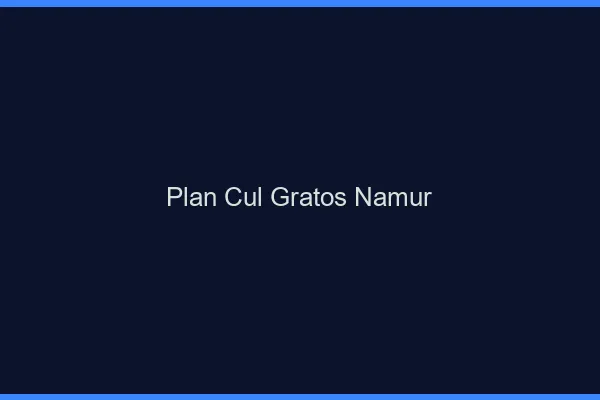 Plan Cul Gratos Namur