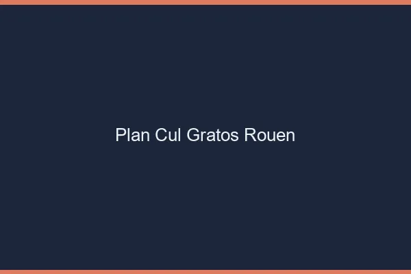Plan Cul Gratos Rouen