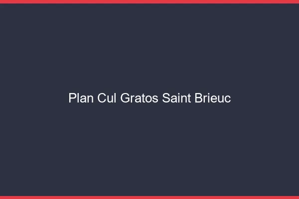 Plan Cul Gratos Saint-Brieuc