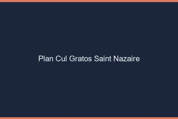 Plan Cul Gratos Saint-Nazaire