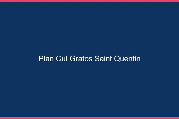 Plan Cul Gratos Saint-Quentin