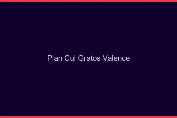 Plan Cul Gratos Valence