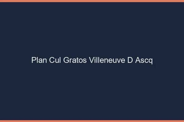 Plan Cul Gratos Villeneuve-d'Ascq