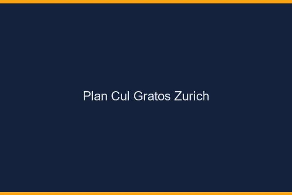 Plan Cul Gratos Zurich