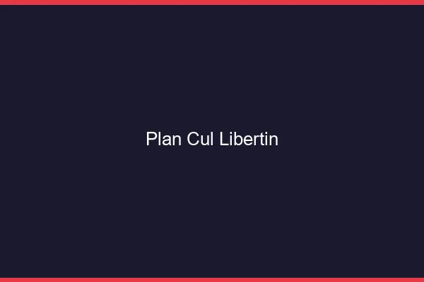 Plan Cul Libertin