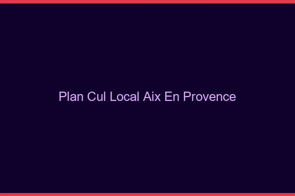 Plan Cul Local Aix-en-Provence