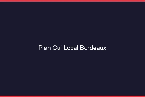 Plan Cul Local Bordeaux
