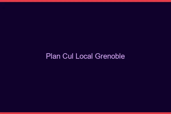 Plan Cul Local Grenoble