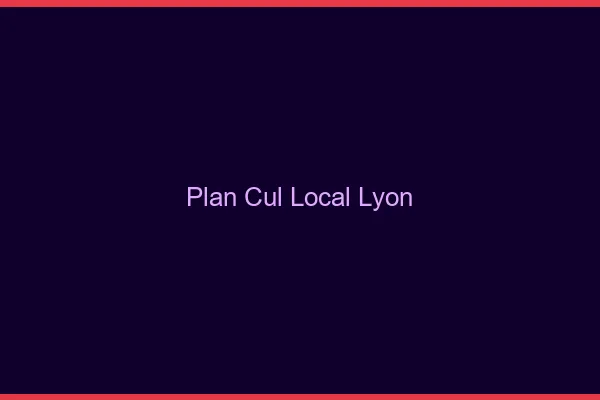 Plan Cul Local Lyon