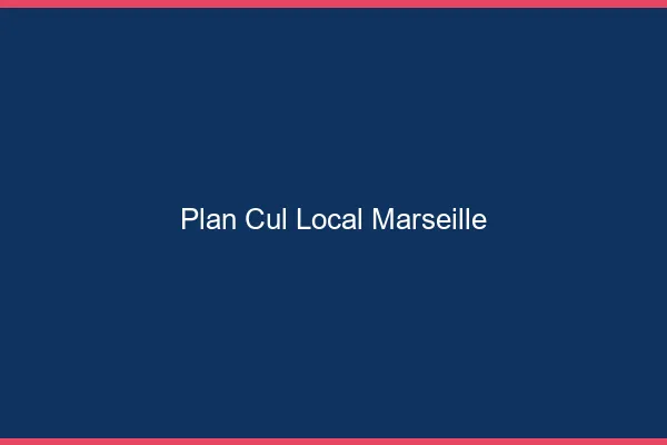 Plan Cul Local Marseille