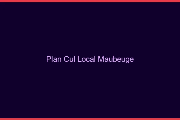 Plan Cul Local Maubeuge