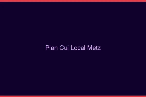 Plan Cul Local Metz