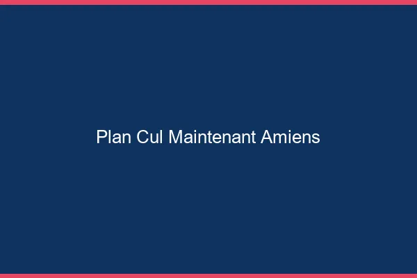 Plan Cul Maintenant Amiens