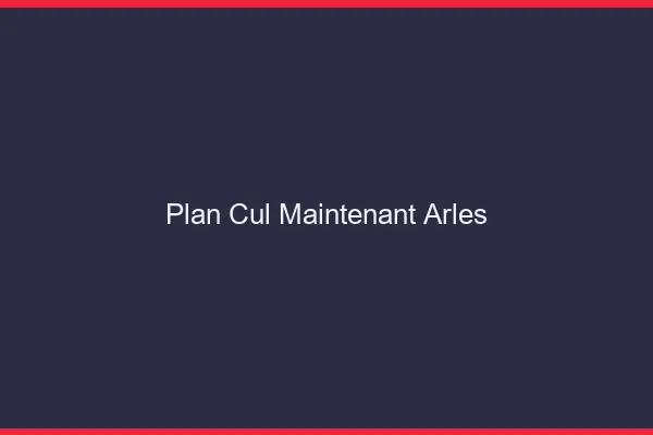 Plan Cul Maintenant Arles