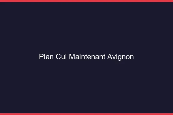 Plan Cul Maintenant Avignon