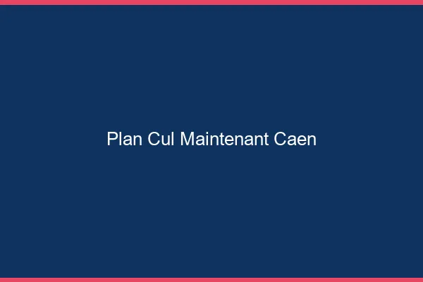 Plan Cul Maintenant Caen