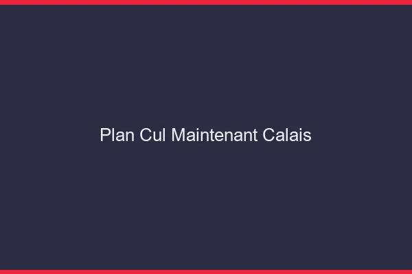 Plan Cul Maintenant Calais
