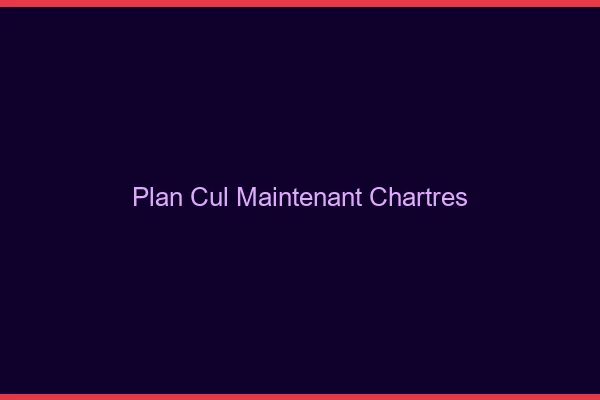 Plan Cul Maintenant Chartres